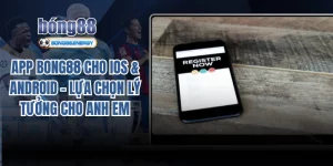 app Bong88 cho iOS & Android