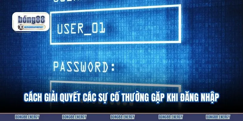 Cách giải quyết các sự cố thường gặp khi đăng nhập tài khoản