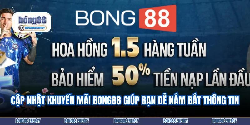 Cập nhật khuyến mãi BONG88 giúp bạn dễ nắm bắt thông tin