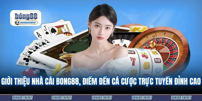 Giới thiệu nhà cái BONG88, điểm đến cá cược trực tuyến đỉnh cao