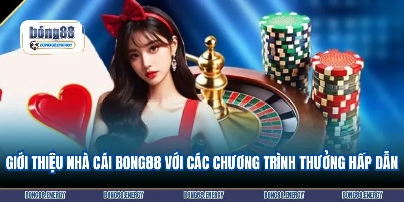 Giới thiệu nhà cái BONG88 với các chương trình thưởng hấp dẫn