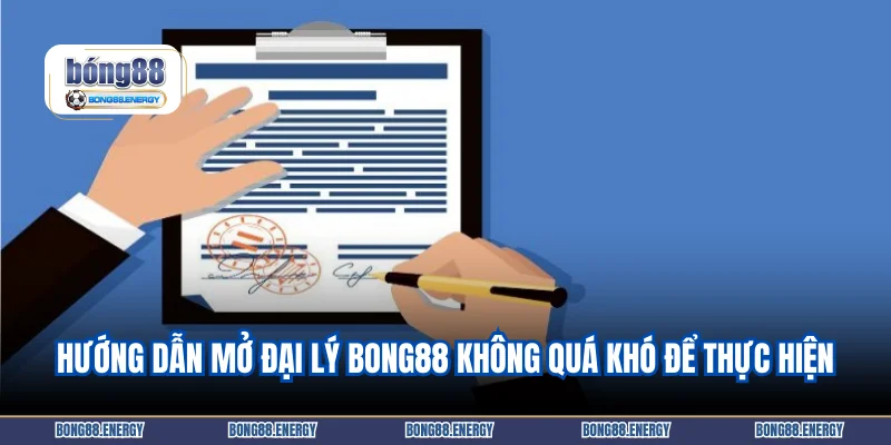 Hướng dẫn mở đại lý Bong88 không quá khó để thực hiện