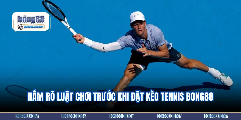 Nắm rõ luật chơi trước khi đặt kèo tennis Bong88