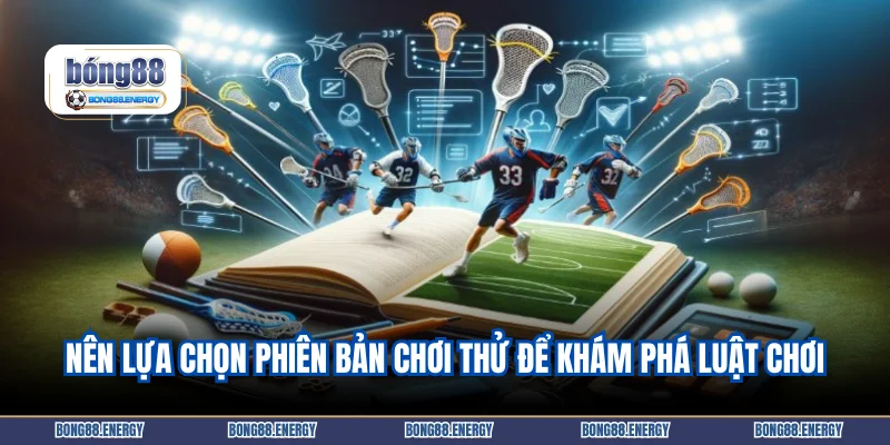 Nên lựa chọn phiên bản chơi thử để khám phá luật chơi
