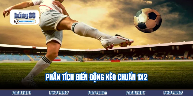 Phân tích biến động kèo chuẩn 1X2