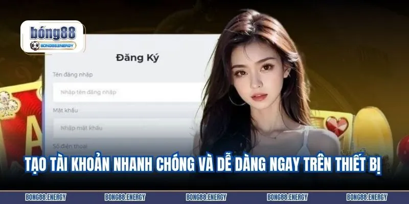 Tạo tài khoản nhanh chóng và dễ dàng ngay trên thiết bị di động của bạn