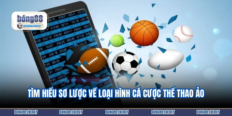 Tìm hiểu sơ lược về loại hình cá cược thể thao ảo